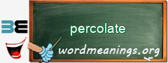 WordMeaning blackboard for percolate